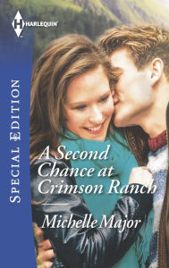 Title: A Second Chance at Crimson Ranch (Harlequin Special Edition Series #2391), Author: Michelle Major