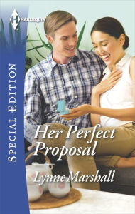 Title: Her Perfect Proposal (Harlequin Special Edition Series #2394), Author: Lynne Marshall