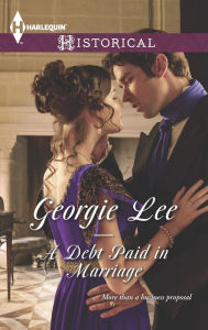 Title: A Debt Paid in Marriage (Harlequin Historical Series #1226), Author: Georgie Lee