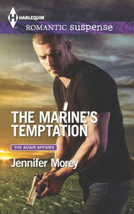 Title: The Marine's Temptation (Harlequin Romantic Suspense Series #1840), Author: Jennifer Morey