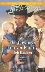 Title: The Cowboy's Forever Family (Love Inspired Series), Author: Deb Kastner