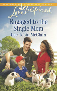 Title: Engaged to the Single Mom (Love Inspired Series), Author: Lee Tobin McClain