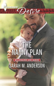Title: The Nanny Plan (Harlequin Desire Series #2366), Author: Sarah M. Anderson