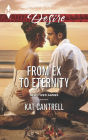 From Ex to Eternity (Harlequin Desire Series #2369)