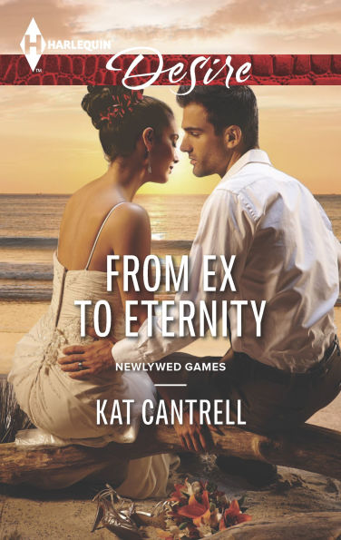 From Ex to Eternity (Harlequin Desire Series #2369)