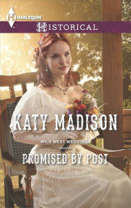 Title: Promised by Post (Harlequin Historical Series #1227), Author: Katy Madison