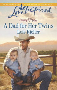 Title: A Dad for Her Twins (Love Inspired Series), Author: Lois Richer