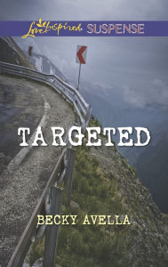 Title: Targeted (Love Inspired Suspense Series), Author: Becky Avella