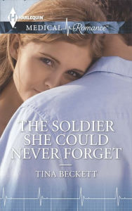 Title: The Soldier She Could Never Forget, Author: Tina Beckett