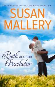 Title: Beth and the Bachelor, Author: Susan Mallery