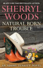 Natural Born Trouble (Adams Dynasty Series #6)