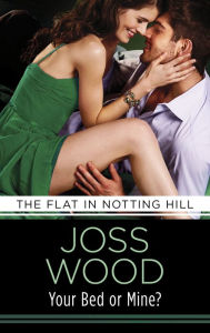 Title: Your Bed or Mine?: Love & Lust in the city that never sleeps!, Author: Joss Wood