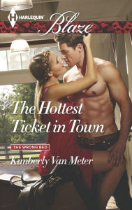 Title: The Hottest Ticket in Town (Harlequin Blaze Series #845), Author: Kimberly Van Meter