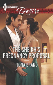 Title: The Sheikh's Pregnancy Proposal (Harlequin Desire Series #2374), Author: Fiona Brand