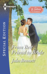 Title: From Best Friend to Bride (Harlequin Special Edition Series #2405), Author: Jules Bennett