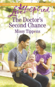 Title: The Doctor's Second Chance (Love Inspired Series), Author: Missy Tippens