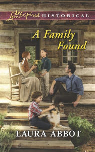Title: A Family Found (Love Inspired Historical Series), Author: Laura Abbot