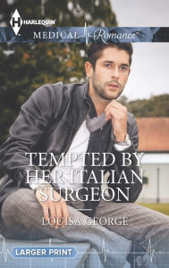 Title: Tempted by Her Italian Surgeon, Author: Louisa George