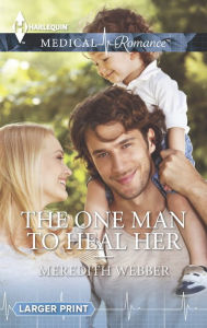 Title: The One Man to Heal Her, Author: Meredith Webber