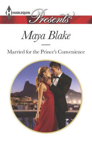 Title: Married for the Prince's Convenience (Harlequin Presents Series #3344), Author: Maya Blake