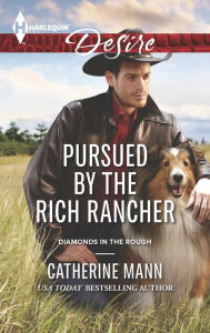 Title: Pursued by the Rich Rancher (Harlequin Desire Series #2379), Author: Catherine Mann