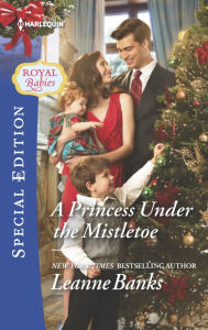 Title: A Princess Under the Mistletoe, Author: Leanne Banks