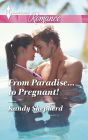 From Paradise...to Pregnant! (Harlequin Romance Series #4478)