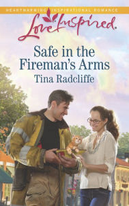 Ebooks rapidshare download Safe in the Fireman's Arms (English Edition) 9781460383131 RTF FB2 by Tina Radcliffe