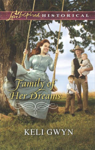 Title: Family of Her Dreams (Love Inspired Historical Series), Author: Keli Gwyn