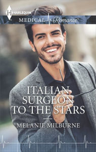 Title: Italian Surgeon to the Stars, Author: Melanie Milburne