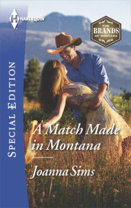 Title: A Match Made in Montana (Harlequin Special Edition Series #2404), Author: Joanna Sims