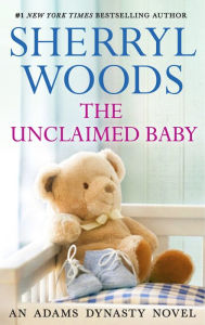 Title: The Unclaimed Baby (Adams Dynasty Series #10), Author: Sherryl Woods