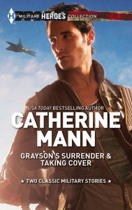 Title: Grayson's Surrender & Taking Cover, Author: Catherine Mann