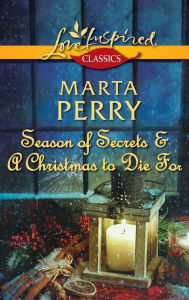 Title: Season of Secrets & A Christmas to Die For: An Anthology, Author: Marta Perry