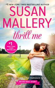 Title: Thrill Me (Fool's Gold Series #18), Author: Susan Mallery