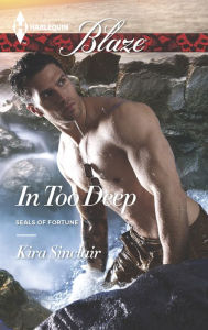 Title: In Too Deep (Harlequin Blaze Series #852), Author: Kira Sinclair