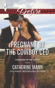 Title: Pregnant by the Cowboy CEO (Harlequin Desire Series #2385), Author: Catherine Mann