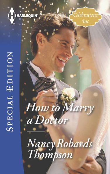 How to Marry a Doctor (Harlequin Special Edition Series #2416)