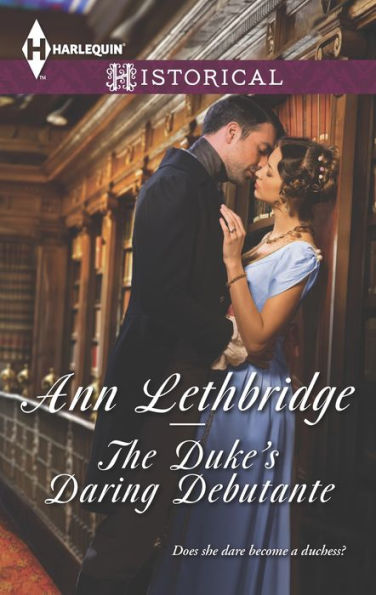 The Duke's Daring Debutante (Harlequin Historical Series #1240)