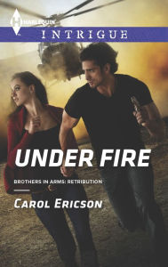 Title: Under Fire (Harlequin Intrigue Series #1576), Author: Carol Ericson