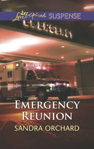 Title: Emergency Reunion (Love Inspired Suspense Series), Author: Sandra Orchard