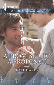 Title: A Promise . . . to a Proposal?, Author: Kate Hardy