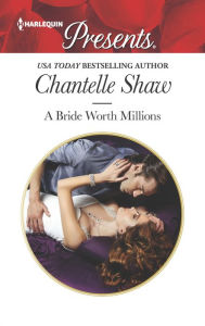 Title: A Bride Worth Millions (Harlequin Presents Series #3366), Author: Chantelle Shaw