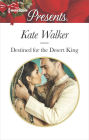 Destined for the Desert King: A Contemporary Royal Romance