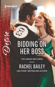 Title: Bidding on Her Boss (Harlequin Desire Series #2399), Author: Rachel Bailey