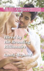 Hired by the Brooding Billionaire (Harlequin Romance Series #4485)