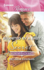 Reunited by a Baby Secret (Harlequin Romance Series #4487)