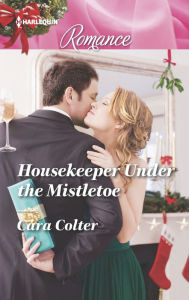 Title: Housekeeper Under the Mistletoe, Author: Cara Colter
