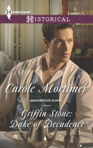 Title: Griffin Stone: Duke of Decadence, Author: Carole Mortimer