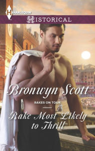 Title: Rake Most Likely to Thrill (Harlequin Historical Series #1245), Author: Bronwyn Scott